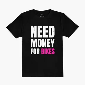 Need Money for Bikes T-Shirt